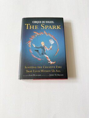The Spark Cirque Du Soleil Hardcover